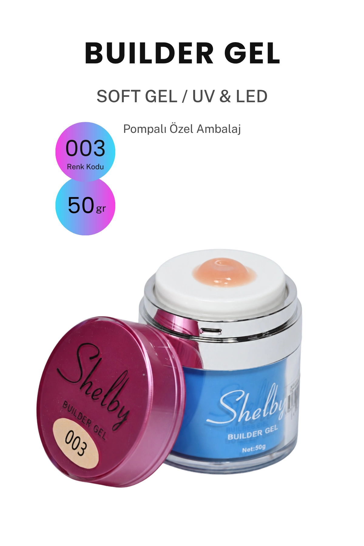 SHELBY 03 - 50 Gr. YENİ POMPALI BUILDER GEL