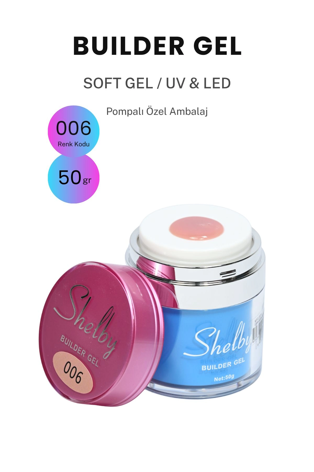 SHELBY 06 - 50 Gr. YENİ POMPALI BUILDER GEL