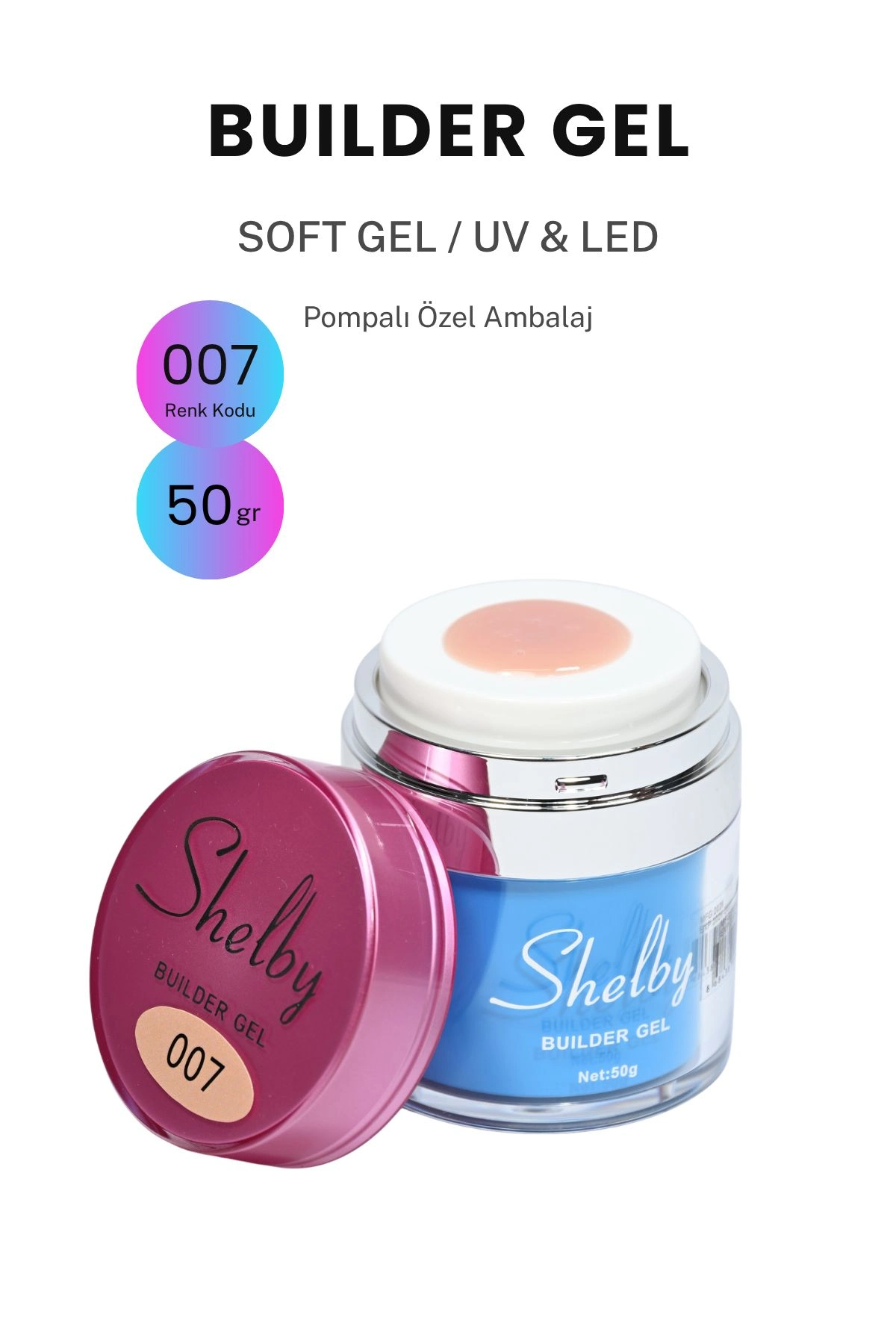 SHELBY 07 - 50 Gr. YENİ POMPALI BUILDER GEL